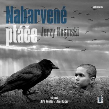 Audiokniha Nabarvené ptáče - Jiří Köhler, Jan Kačer, Jerzy Kosiňski