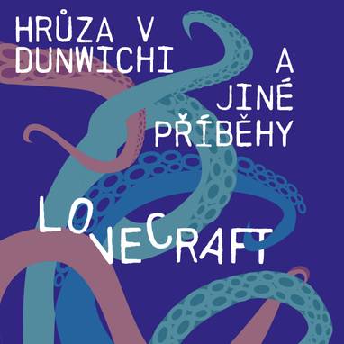 Audiokniha Hrůza v Dunwichi a jiné příběhy - Jiří Schwarz, Otakar Brousek, Jan Vondráček, Lukáš Hlavica, Aleš Procházka, Howard Phillips Lovecraft