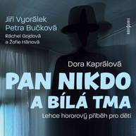 Audiokniha Pan Nikdo a bílá tma - Dora Kaprálová