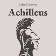 Audiokniha Achilleus - Milan Machovec