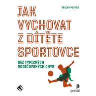 Audiokniha Jak vychovat z dítěte sportovce - Václav Petráš