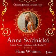 Audiokniha Anna Svídnická – Krásná Anna – nečekaná láska Karla IV. - Hana Whitton