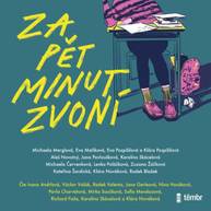 Audiokniha Za pět minut zvoní - Eva Pospíšilová, Klára Nováková, Michaela Merglová, Radek Blažek, Michaela Červenková, Eva Maříková, Aleš Novotný, Jana Pavloušková, Lenka Poláčková, Klára Pospíšilová, Karolína Skácelová, Kateřina Šardická, Zuzana Žáčková