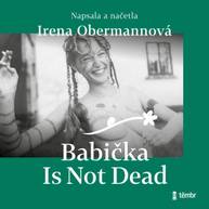 Audiokniha Babička Is Not Dead - Irena Obermannová