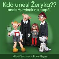 Audiokniha Kdo unesl Žeryka?? aneb Hurvínek na stopě!! - Pavel Grym, Miloš Kirschner