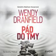 Audiokniha Pád do tmy - Wendy Dranfield