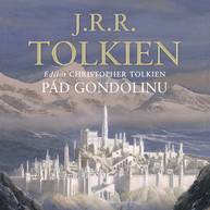 Audiokniha Pád Gondolinu - J. R. R. Tolkien, Christopher Tolkien