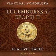 Audiokniha Lucemburská epopej II - Vlastimil Vondruška
