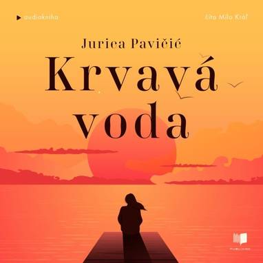 Audiokniha Krvavá voda - Milo Kráľ, Jurica Pavičić