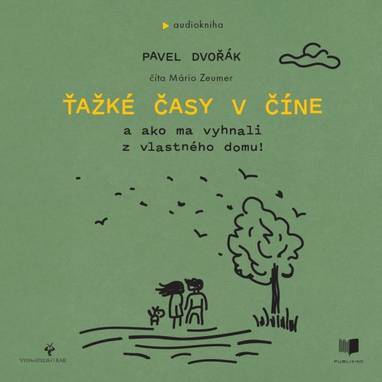 Audiokniha Ťažké časy v Číne - Mário Zeumer, Pavel Dvořák ml.