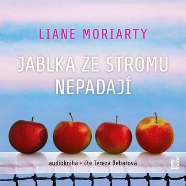 Audiokniha Jablka ze stromu nepadají - Tereza Bebarová, Liane Moriarty