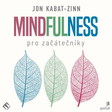 Audiokniha Mindfulness pro začátečníky - Jana Štvrtecká, Jon Kabat-Zinn