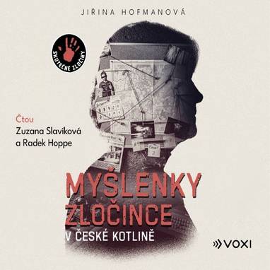 Audiokniha Myšlenky zločince v české kotlině - Jiřina Hofmanová, Zuzana Slavíková, Radek Hoppe