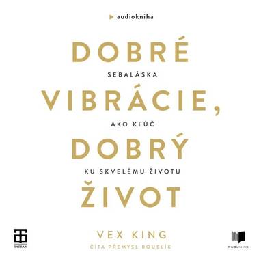 Audiokniha Dobré vibrácie, dobrý život - Přemysl Boublík, Vex King