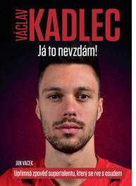 Kniha Václav Kadlec Já to nevzdám! - CZECH NEWS CENTER a. s.