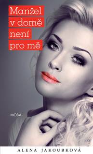 E-kniha Manžel v domě není pro mě - Alena Jakoubková