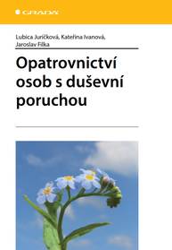 E-kniha Opatrovnictví osob s duševní poruchou - Lubica Juríčková, Kateřina Ivanová, Jaroslav Filka