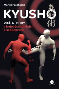 E-kniha Kyusho - Vitální body v bojových uměních a sebeobraně - Martin Procházka