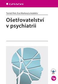 E-kniha Ošetřovatelství v psychiatrii - Eva Marková, kolektiv a, Tomáš Petr