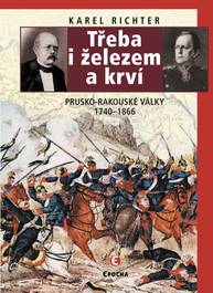 E-kniha Třeba i železem a krví - Karel Richter