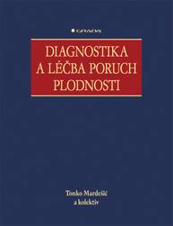 E-kniha Diagnostika a léčba poruch plodnosti - kolektiv a, Tonko Mardešić