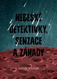 E-kniha Nebeské detektivky, senzace a záhady - Ludvík Souček