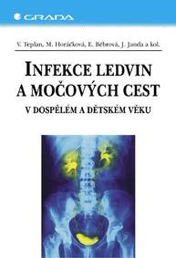 E-kniha Infekce ledvin a močových cest - Jan Janda, kolektiv a, Vladimír Teplan, Miroslava Horáčková, Eliška Bébrová