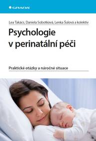 E-kniha Psychologie v perinatální péči - Lenka Šulová, kolektiv a, Daniela Sobotková, Lea Takács