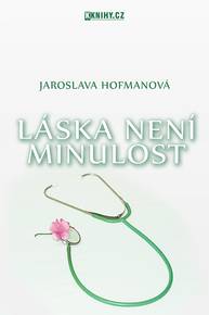 E-kniha Láska není minulost - Jaroslava Hofmanová