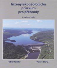 E-kniha Inženýrskogeologický průzkum pro přehrady, aneb „co nás také poučilo“ - Pavel Bláha, Doc. Otto Horský