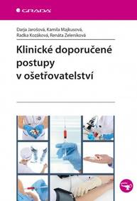 E-kniha Klinické doporučené postupy v ošetřovatelství - Renáta Zeleníková, Darja Jarošová, Kamila Majkusová, Radka Kozáková