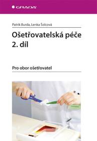 E-kniha Ošetřovatelská péče 2. díl - Patrik Burda, Lenka Šolcová