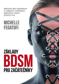 E-kniha Základy BDSM pro začátečníky - Michelle Fegatofi