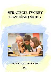 E-kniha Stratégie tvorby bezpečnej školy - a kol., Jana Hanuliaková