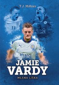 E-kniha Jamie Vardy: mlsná liška - T.J. Millner