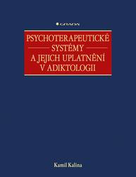 E-kniha Psychoterapeutické systémy a jejich uplatnění v adiktologii - Kamil Kalina