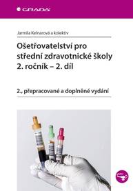 E-kniha Ošetřovatelství pro střední zdravotnické školy - 2. ročník, 2. díl - Jarmila Kelnarová, kolektiv a