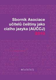 E-kniha Sborník Asociace učitelů češtiny jako cizího jazyka 2010 - Kateřina Hlínová