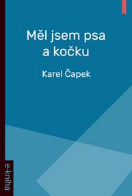 E-kniha Měl jsem psa a kočku - Karel Čapek