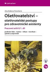 E-kniha Ošetřovatelství - ošetřovatelské postupy pro zdravotnické asistenty - Jitka Hůsková, Petra Kašná