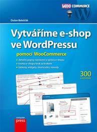 E-kniha Vytváříme e-shop ve WordPressu pomocí WooCommerce - Dušan Beleščák