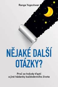 E-kniha Nějaké další otázky? – Proč se hvězdy třpytí a jiné hádanky každodenního života - Ranga Yogeshwar