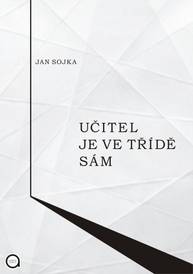 E-kniha Učitel je ve třídě sám - Jan Sojka