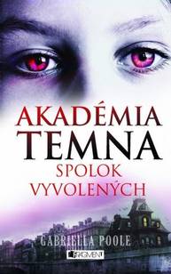 E-kniha Akadémia temna – Spolok vyvolených - Zora Sadloňová, Gabriella Poole