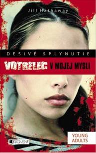 E-kniha Desivé splynutie – Votrelec v mojej mys - Jill Hathaway, Sabo Peter