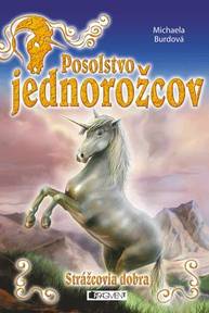 E-kniha Posolstvo jednorožcov 1 – Strážcovia dobra - Michaela Burdová, Petr Vyoral, Petra Kýšková