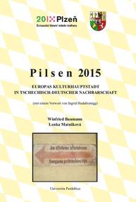 E-kniha Pilsen 2015. Europas Kulturhauptstadt in tschechisch-deutscher Nachbarschaft - Lenka Matušková, doc. Dr. Winfried Baumann