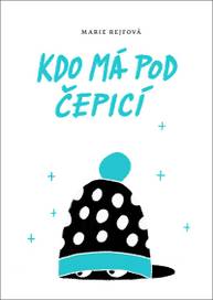 E-kniha Kdo má pod čepicí - Marie Rejfová