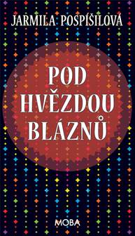 E-kniha Pod hvězdou bláznů - Jarmila Pospíšilová