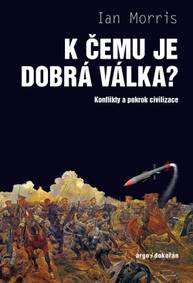 E-kniha K čemu je dobrá válka? - Ian Morris